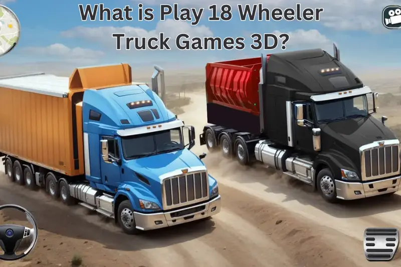 what is play 18 wheeler truck games 3d