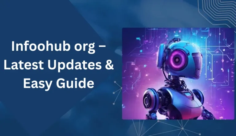 Infoohub org – Latest Updates & Easy Guide infoohub org – latest updates & easy guide