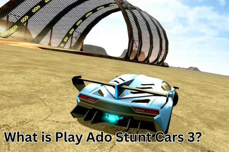 what is play ado stunt cars 3